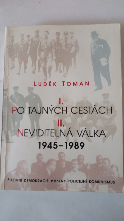 I. Po tajných cestách. II. Neviditelná válka 1945-1989