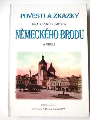 Pověsti a zkazky královského města Německého Brodu a okolí