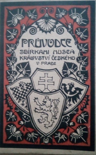 Průvodce sbírkami musea království českého v Praze