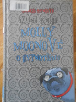 Úžasná kniha Molly Moonové o hypnotismu