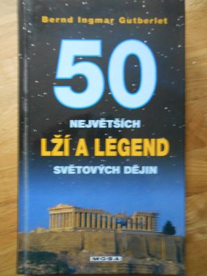 50 největších lží a legend světových dějin