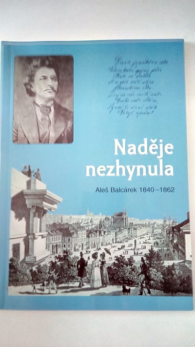 Naděje nezhynula – Aleš Balcárek 1840-1862