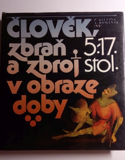 Člověk - zbraň a zbroj v obraze doby 5.-17. stol.